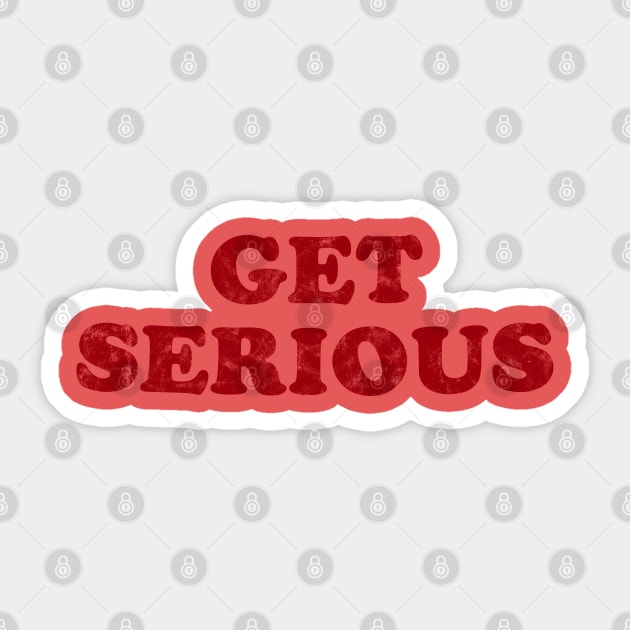 Get Serious - Retro - Red Sticker by Roufxis